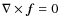 $\nabla\times{\vec{f}}=0$