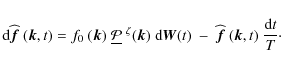 \begin{displaymath}{\rm d}\widehat{{\vec{f}}}~({\vec{k}},t) = f_{0~}({\vec{k}})\...
...t)~-~\widehat{{\vec{f}}}~({\vec{k}},t)~\frac{{\rm d}t}{T}\cdot
\end{displaymath}