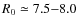 $R_0 \simeq
7.5{-}8.0$
