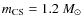 $m_{\rm CS} = 1.2~M_\odot$