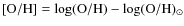 $[{\rm O/H}] = \log ({\rm O/H}) - \log({\rm O/H})_\odot$