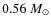 $0.56~M_\odot$