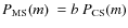 $P_{\rm MS}(m)\ = b \ P_{\rm CS}(m)$
