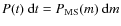 $P(t)\ {\rm d}t = P_{\rm MS}(m)\ {\rm d}m$