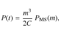\begin{displaymath}P(t) = {m^3 \over 2C} \ P_{\rm MS}(m) ,
\end{displaymath}