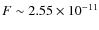 $F\sim2.55\times10^{-11}$