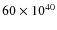 $60\times10^{40}$