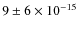 $9\pm6\times10^{-15}$
