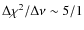 $\Delta\chi^2/\Delta\nu\sim5/1$