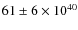 $61\pm6\times10^{40}$