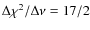 $\Delta\chi^2/\Delta\nu=17/2$