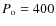 $P_{\rm o}=400$