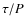 $\tau /P$