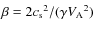 $\beta={2{c_{\rm s}}^2}/({\gamma {V_{\rm A}}^2})$