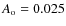 $A_{\rm o}=0.025$