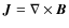 $\vec{J}=\nabla \times \vec{B}$