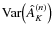 ${\rm Var}\bigl( \hat A^{(n)}_K \bigr)$