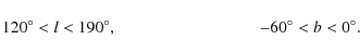 \begin{displaymath}
120^\circ < l < 190^\circ , \hspace*{3cm} -60^\circ < b < 0^\circ .
\end{displaymath}