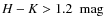 $H - K > 1.2 ~\mbox{ mag}$