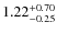 $\rm 1.22^{+0.70}_{-0.25}$