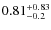 $\rm0.81_{-0.2}^{+0.83}$