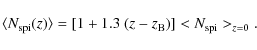 \begin{displaymath}%
\langle N_{\rm spi}(z) \rangle = [1+1.3 ~ (z-z_{\rm B})]<N_{\rm spi}>_{z=0}.
\end{displaymath}
