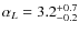 $\alpha_L=3.2^{+0.7}_{-0.2}$