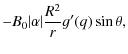 $\displaystyle -B_{0} \vert\alpha \vert \frac{R^{2}}{r} g^{\prime} (q) \sin \theta,$