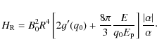 \begin{displaymath}H_{\rm R} = B_{0}^{2} R^{4} \left[ 2 g^{\prime}(q_{0}) + \fra...
...{q_{0} E_{\rm p}} \right] \frac{\vert\alpha\vert}{\alpha}\cdot
\end{displaymath}
