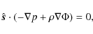 \begin{displaymath}\hat{\vec s}\cdot (- \nabla p + \rho \nabla \Phi) = 0,
\end{displaymath}