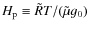 $H_{\rm p} \equiv \tilde{R} T/(\tilde{\mu} g_{0}) $