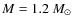 $M =1.2~M_{\odot}$
