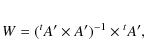 \begin{eqnarray*}W = {(^{t}A' \times A'})^{-1} \times {^{t}A'},
\end{eqnarray*}