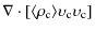 $\displaystyle %
\nabla\cdot[\langle \rho_{\rm c} \rangle \upsilon_{\rm c}\upsilon_{\rm c}]$