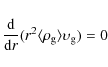 \begin{displaymath}%
\frac{{\rm d}}{{\rm d}r}(r^{2} \langle \rho_{\rm g} \rangle \upsilon_{\rm g})=0
\end{displaymath}