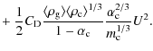 $\displaystyle + ~ \frac{1}{2}C_{\rm D}\frac{\langle \rho_{\rm g} \rangle \langl...
...angle ^{1/3}}{1-\alpha_{\rm c}}\frac{\alpha^{2/3}_{\rm c}}{m_{\rm c}^{1/3}}U^2.$
