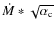 $\dot{M}*\sqrt{\alpha_{\rm c}}$