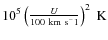 $10^5 \left(\frac{U}{100~{\rm km~s}^-1}\right)^2~{\rm K}$