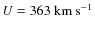 $U=363~{\rm km~s}^{-1}$