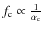 $f_{\rm c}\propto \frac{1}{\alpha_{\rm c}}$