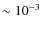 $\sim 10^{-3}$