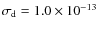 $\sigma_{\rm d} = 1.0 \times 10^{-13}$