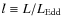 $l \equiv L/L_{\rm Edd}$