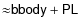 ${\approx}\mathsf{bbody}+ \mathsf{PL}$