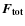 $\vec {F_{\rm tot}}$