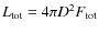 $L_{\rm tot}=4\pi D^2 F_{\rm tot}$