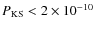 $P_{\rm KS} <2\times10^{-10}$
