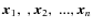${\vec x}_1,~,{\vec x}_2,~...,{\vec x}_n$