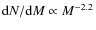 ${\rm d}N/ {\rm d}M \propto M^{-2.2}$