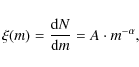 \begin{displaymath}
\xi (m) = \frac{{\rm d}N}{{\rm d}m} = A \cdot m^{-\alpha},
\end{displaymath}
